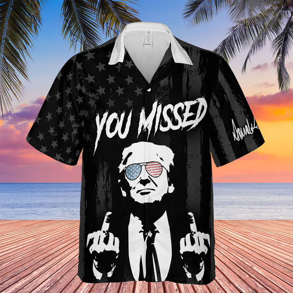 You Missed Hawaiian Shirt Trump Fight Shirt Trump Supporters Hawaiian Unisex 3D Shirt C1250 - GOP